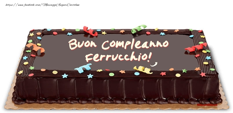 Torta di compleanno per Ferrucchio! - Cartoline compleanno con torta