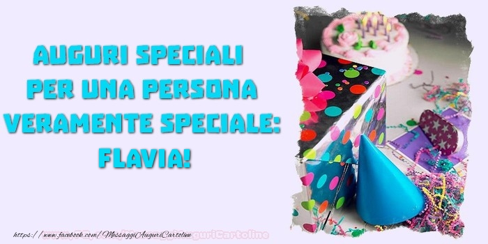 Auguri speciali  per una persona veramente speciale, Flavia - Cartoline compleanno