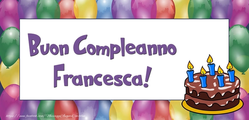 Buon Compleanno Francesca - Cartoline compleanno