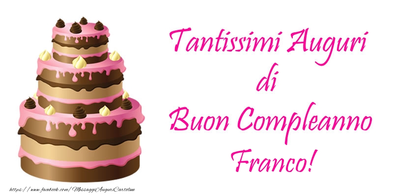 Torta - Tantissimi Auguri di Buon Compleanno Franco! - Cartoline compleanno con torta