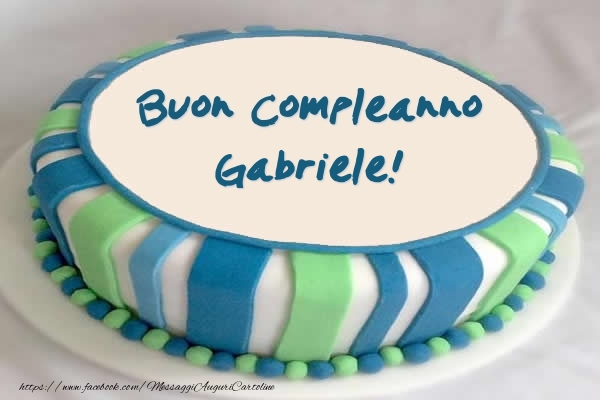 Torta Buon Compleanno Gabriele! - Cartoline compleanno con torta