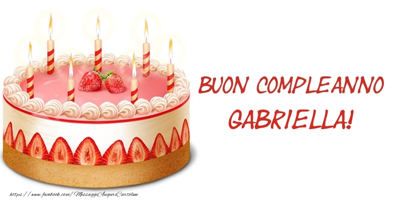 Torta Buon Compleanno Gabriella! - Cartoline compleanno con torta