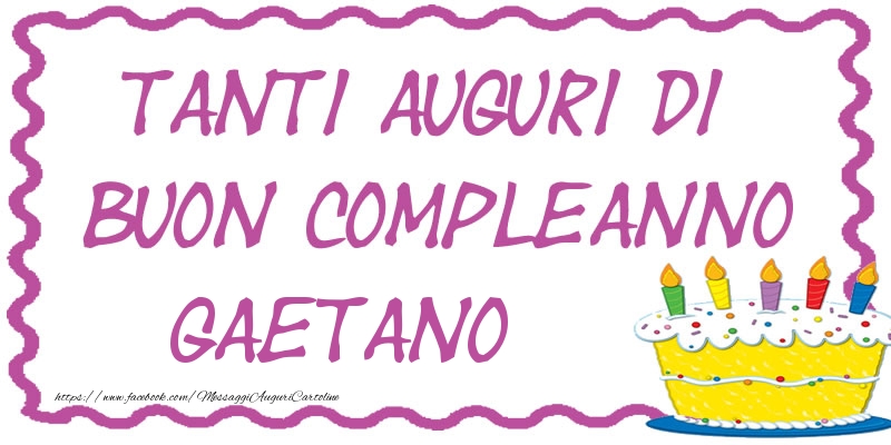 Tanti Auguri di Buon Compleanno Gaetano - Cartoline compleanno