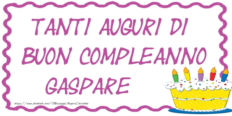 Tanti Auguri di Buon Compleanno Gaspare - Cartoline compleanno