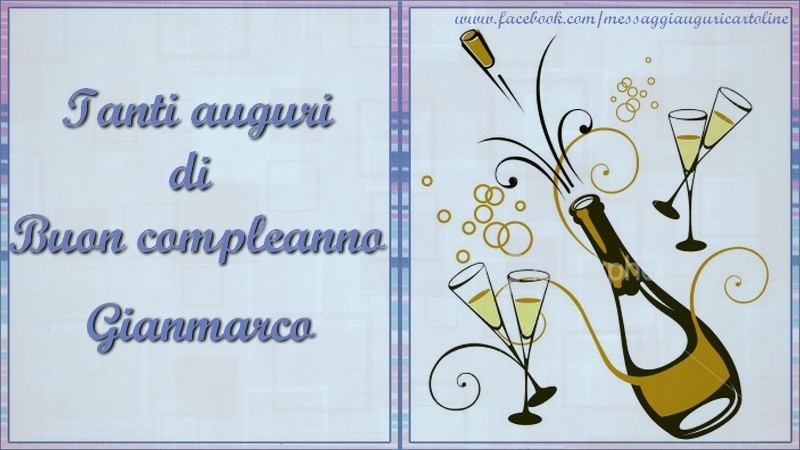 Tanti auguri di  Buon compleanno Gianmarco - Cartoline compleanno