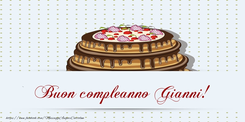 Buon compleanno Gianni! Torta - Cartoline compleanno con torta