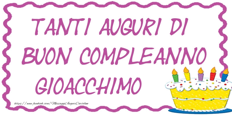 Tanti Auguri di Buon Compleanno Gioacchimo - Cartoline compleanno