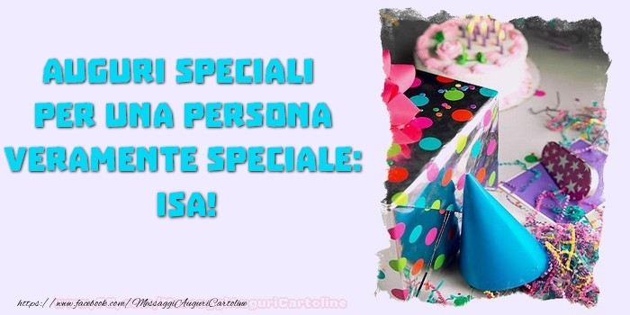 Auguri speciali  per una persona veramente speciale, Isa - Cartoline compleanno