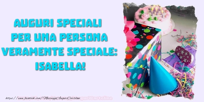 Auguri speciali  per una persona veramente speciale, Isabella - Cartoline compleanno
