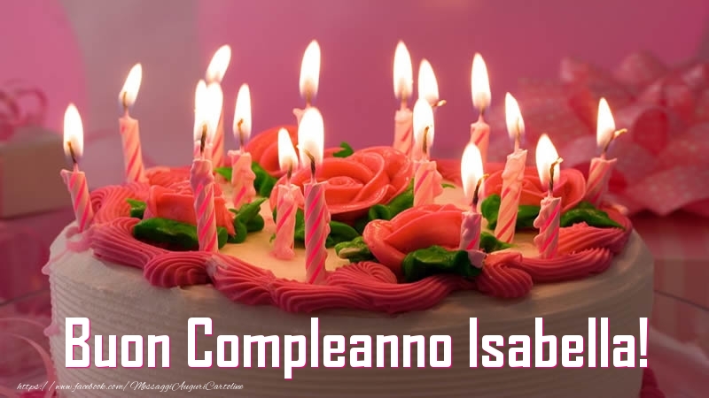 Torta Buon Compleanno Isabella! - Cartoline compleanno con torta