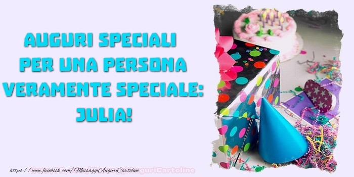 Auguri speciali  per una persona veramente speciale, Julia - Cartoline compleanno