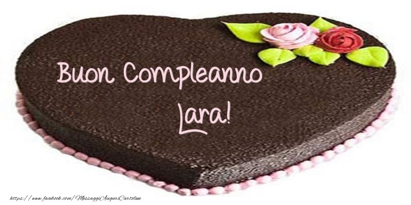 Torta di Buon compleanno Lara! - Cartoline compleanno con torta