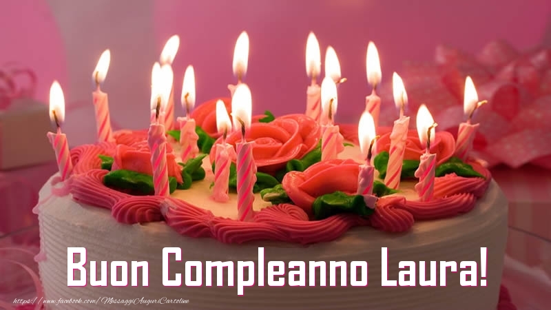 Torta Buon Compleanno Laura! - Cartoline compleanno con torta