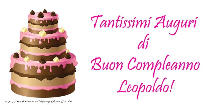 Torta - Tantissimi Auguri di Buon Compleanno Leopoldo! - Cartoline compleanno con torta