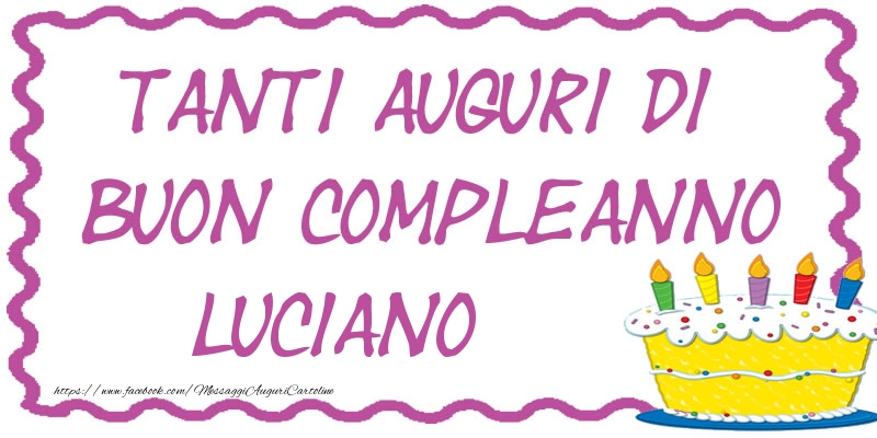Tanti Auguri di Buon Compleanno Luciano - Cartoline compleanno