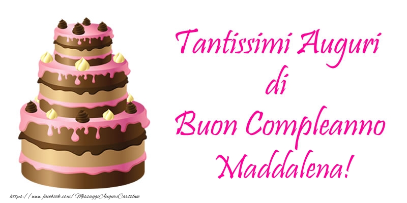 Torta - Tantissimi Auguri di Buon Compleanno Maddalena! - Cartoline compleanno con torta