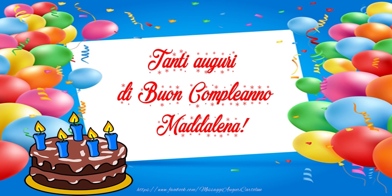 Tanti auguri di Buon Compleanno Maddalena! - Cartoline compleanno