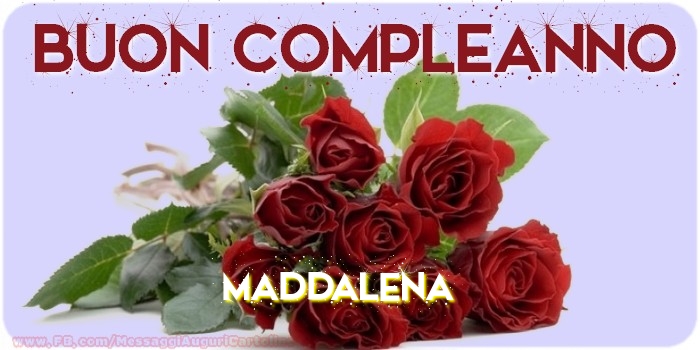 Buon compleanno Maddalena - Cartoline compleanno