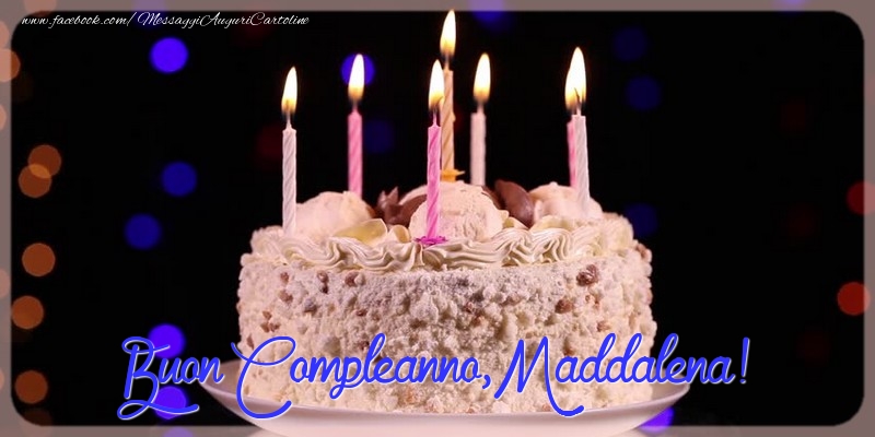 Buon compleanno, Maddalena - Cartoline compleanno