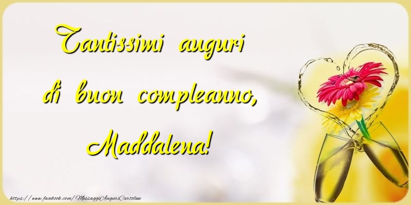 Tantissimi auguri di buon compleanno, Maddalena - Cartoline compleanno