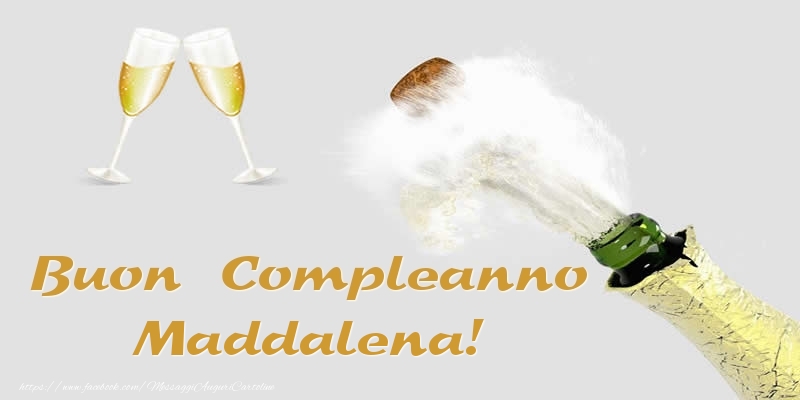 Buon Compleanno Maddalena! - Cartoline compleanno con champagne