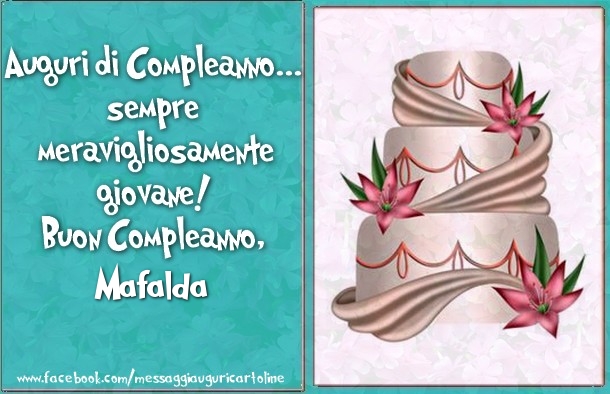 Auguri di Compleanno... sempre  meravigliosamente  giovane!  Buon Compleanno, Mafalda - Cartoline compleanno