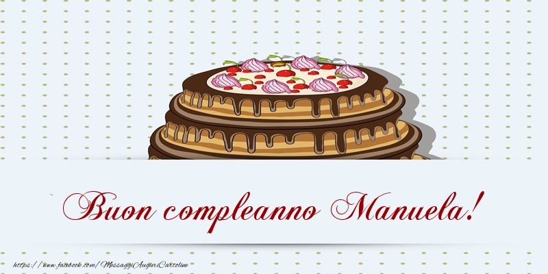  Buon compleanno Manuela! Torta - Cartoline compleanno con torta