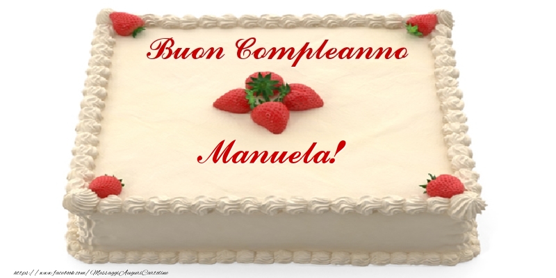 Torta con fragole - Buon Compleanno Manuela! - Cartoline compleanno con torta
