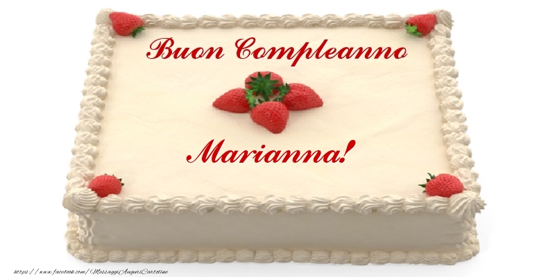 Torta con fragole - Buon Compleanno Marianna! - Cartoline compleanno con torta