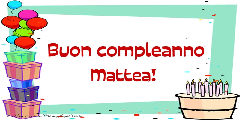 Buon compleanno Mattea! - Cartoline compleanno