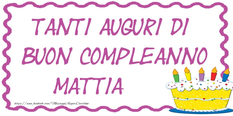 Tanti Auguri di Buon Compleanno Mattia - Cartoline compleanno