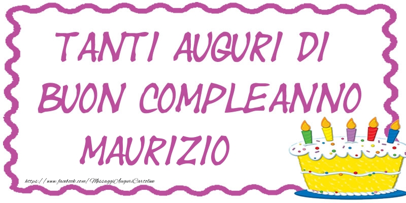 Tanti Auguri di Buon Compleanno Maurizio - Cartoline compleanno