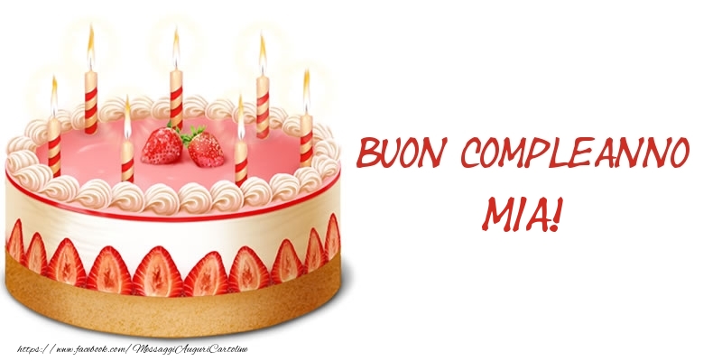 Torta Buon Compleanno Mia! - Cartoline compleanno con torta