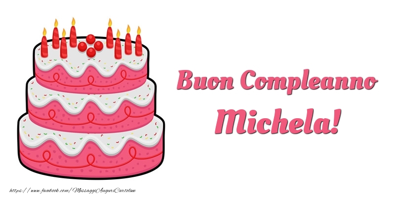 Torta Buon Compleanno Michela - Cartoline compleanno con torta