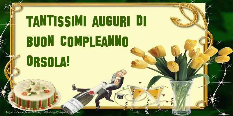 Tantissimi auguri di buon compleanno Orsola! - Cartoline compleanno