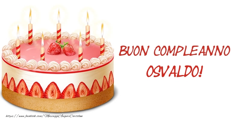 Torta Buon Compleanno Osvaldo! - Cartoline compleanno con torta