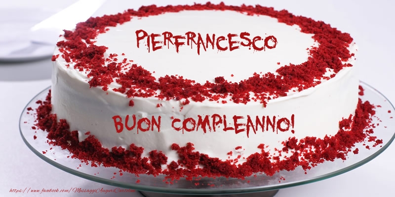 Torta Pierfrancesco Buon Compleanno! - Cartoline compleanno con torta