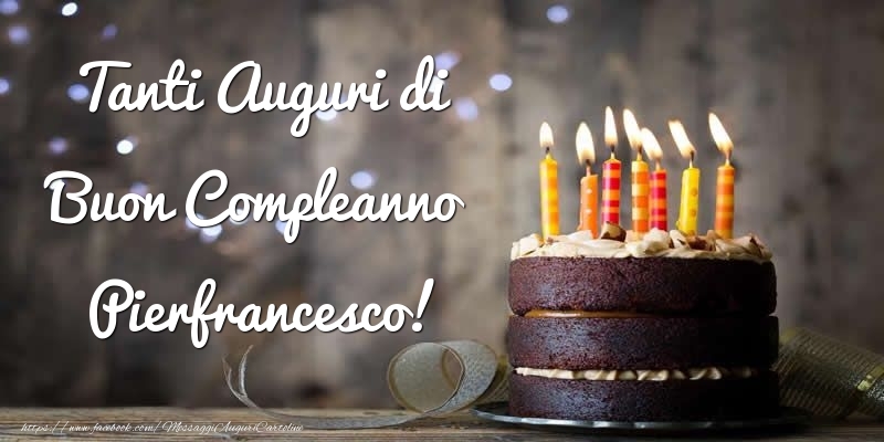  Tanti Auguri di Buon Compleanno Pierfrancesco! - Cartoline compleanno