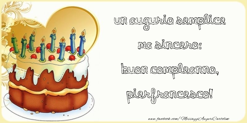 Un augurio semplice ma sincero: Buon compleanno, Pierfrancesco - Cartoline compleanno