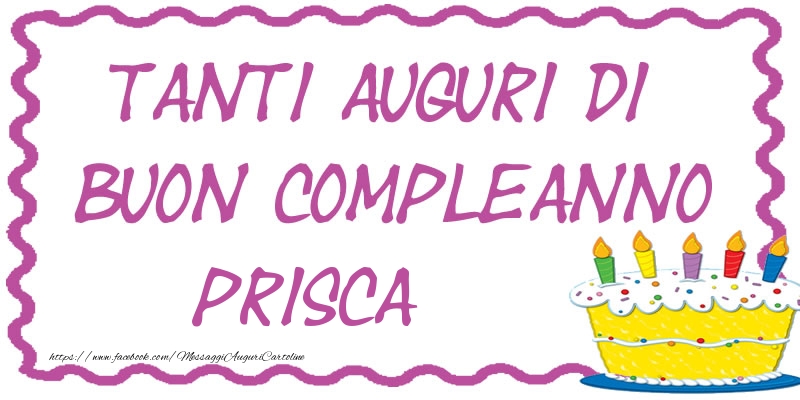 Tanti Auguri di Buon Compleanno Prisca - Cartoline compleanno