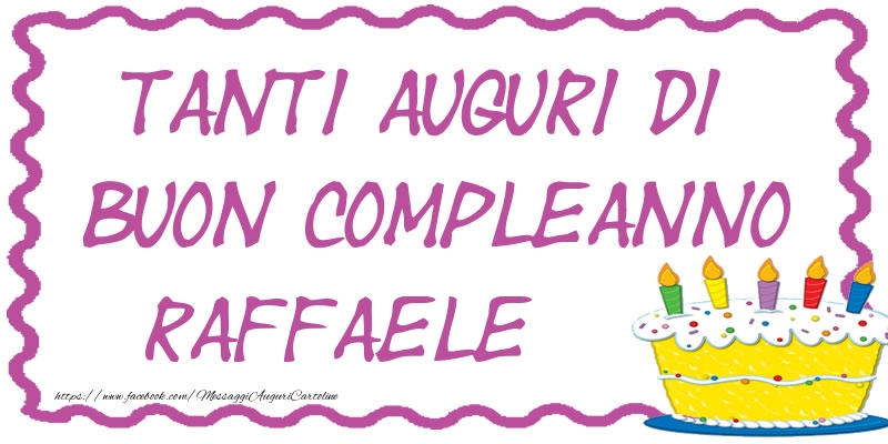 Tanti Auguri di Buon Compleanno Raffaele - Cartoline compleanno