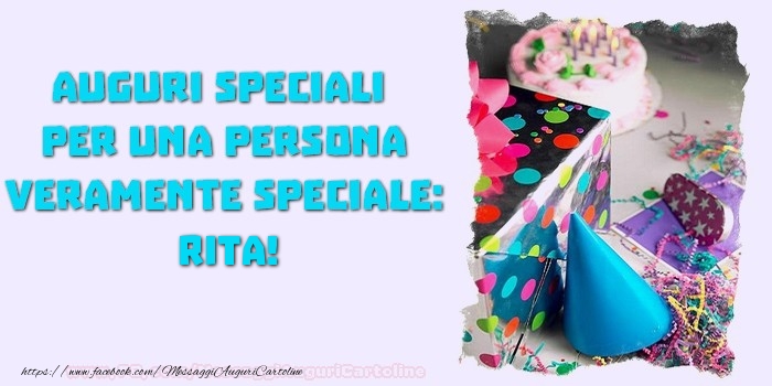 Auguri speciali  per una persona veramente speciale, Rita - Cartoline compleanno