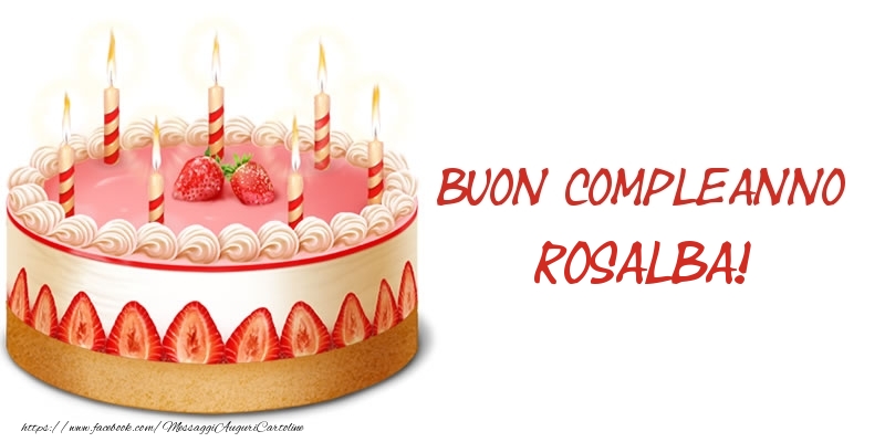 Torta Buon Compleanno Rosalba! - Cartoline compleanno con torta
