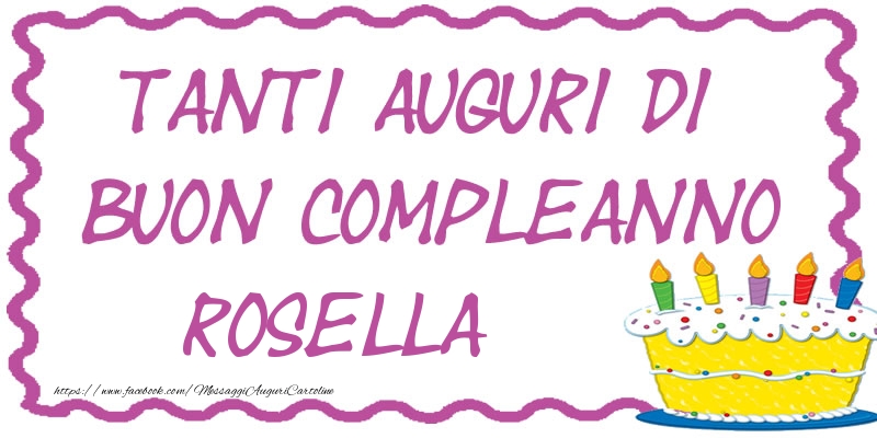 Tanti Auguri di Buon Compleanno Rosella - Cartoline compleanno