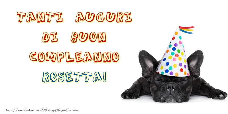 Tanti Auguri di Buon Compleanno Rosetta! - Cartoline compleanno