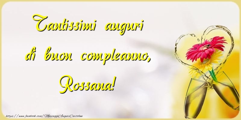 Tantissimi auguri di buon compleanno, Rossana - Cartoline compleanno