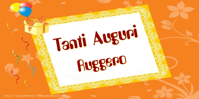 Tanti Auguri Ruggero - Cartoline compleanno