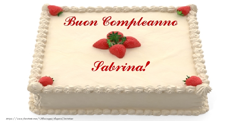 Torta con fragole - Buon Compleanno Sabrina! - Cartoline compleanno con torta