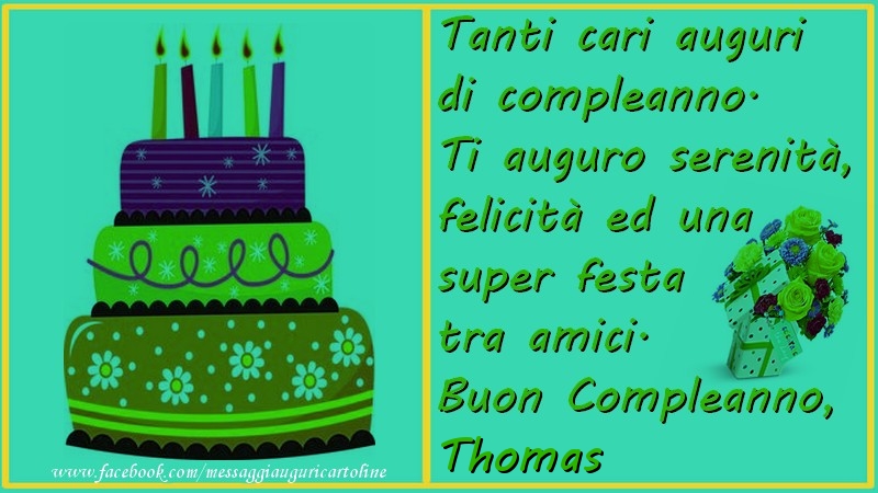 Tanti cari auguri di compleanno.  Ti auguro serenitu00e0,  felicitu00e0 ed una super festa tra amici. Buon compleanno, Thomas - Cartoline compleanno