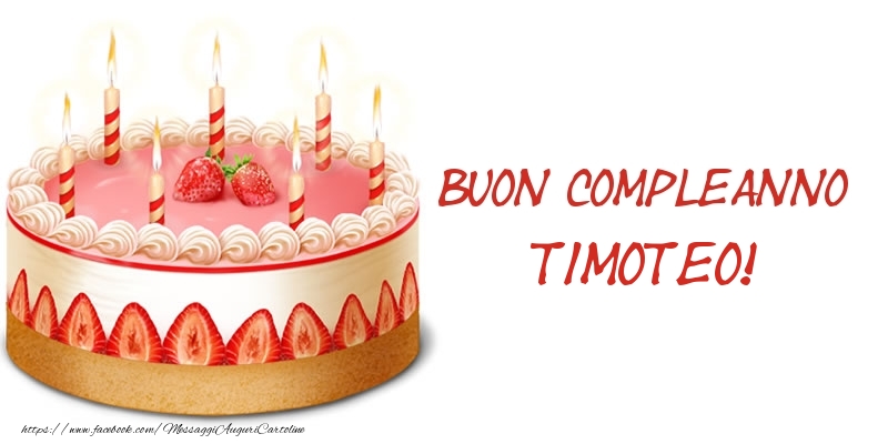 Torta Buon Compleanno Timoteo! - Cartoline compleanno con torta